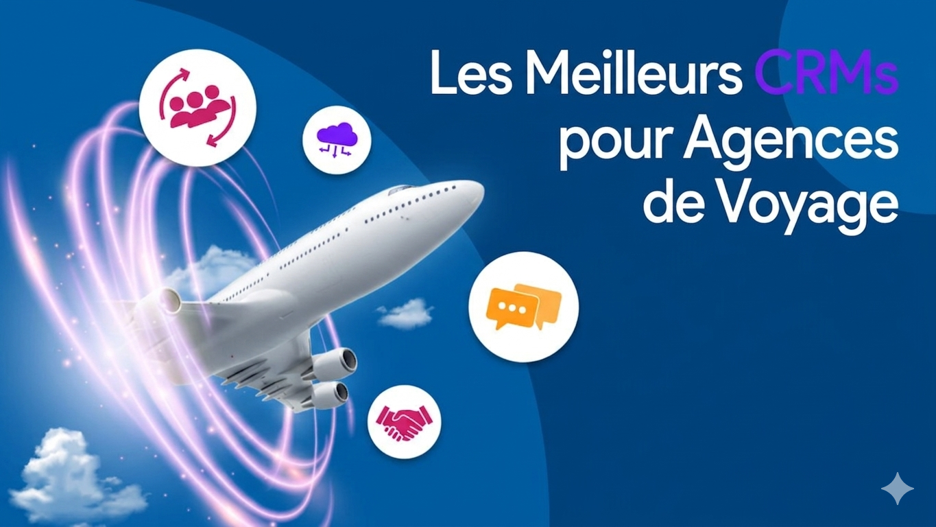 Le Meilleur CRM pour Agence de Voyage en 2026 : Comparatif Complet